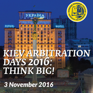 Kiev Arbitration Days 2016: Think Big! (KAD-2016)