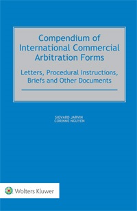 A Compendium of International Commercial Arbitration Forms Helpful Both for Arbitrators and Parties
