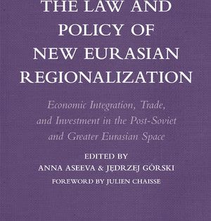 The Law and Policy of New Eurasian Regionalization: a new book published