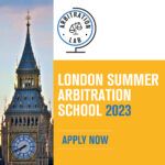 2023 London Summer Arbitration School is inviting appications