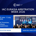 IAC Eurasia Arbitration Week: 30 June – 3 July 2026 in Astana